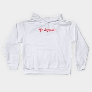 LIFE HAPPENS by WOOF SHIRT Kids Hoodie